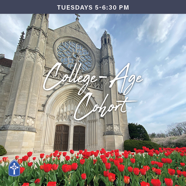 Deepen your engagement this spring with College-age Cohorts; Tuesdays throughout Lent.
